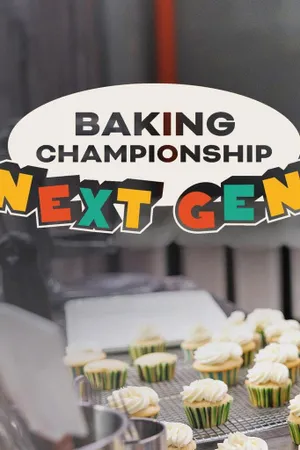 Baking Championship: Next Gen