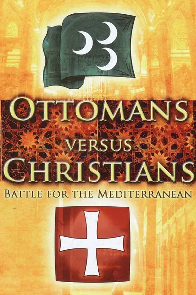 Ottomans vs Christians: Battle for the Mediterranean
