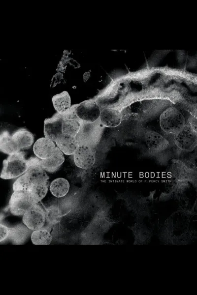 Minute Bodies: The Intimate World of F. Percy Smith