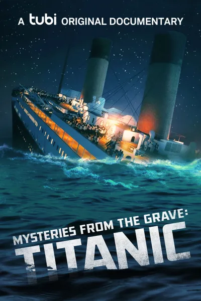 Mysteries from the Grave: Titanic